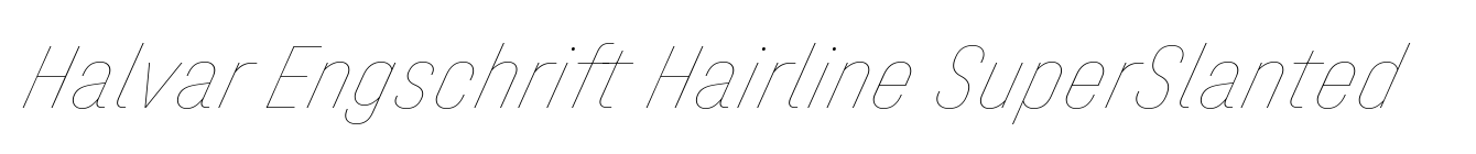 Halvar Engschrift Hairline SuperSlanted